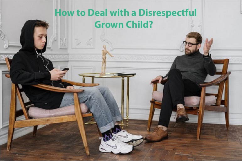 How to Deal with a Disrespectful Grown Child