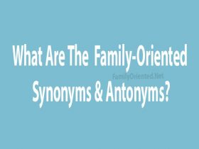Family-Oriented Synonyms & Antonyms